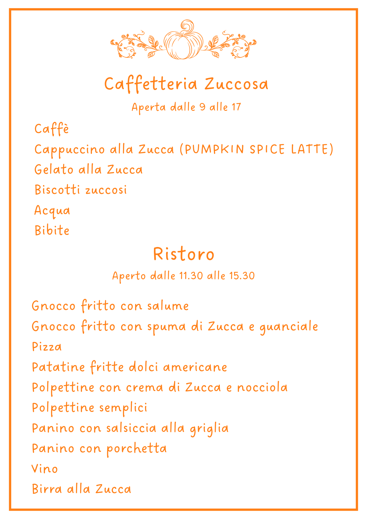 Menu Caffetteria Zuccosa e Ristoro: bevande (caffè, cappuccino alla zucca, gelato alla zucca, biscotti zuccosi, acqua, bibite) e piatti: gnocco fritto (con salume o spuma di zucca e guanciale), pizza, patatine fritte dolci americane, polpettine (zucca e nocciola / semplici), panini (salsiccia, porchetta), vino, birra alla zucca.