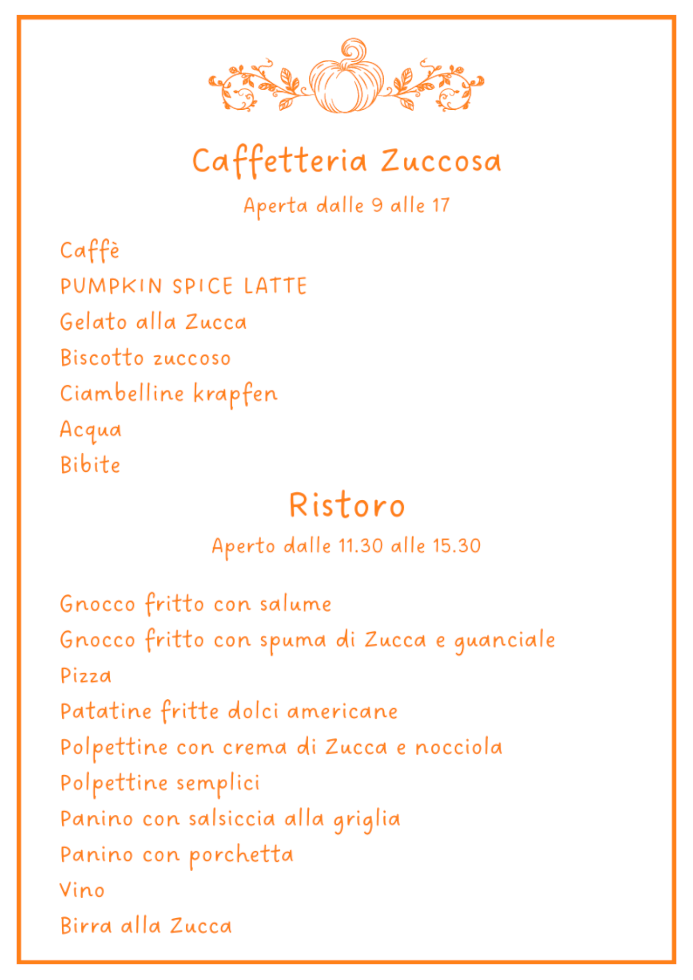 Menu Caffetteria Zuccosa e Ristoro: bevande (caffè, cappuccino alla zucca, gelato alla zucca, biscotti zuccosi, acqua, bibite) e piatti: gnocco fritto (con salume o spuma di zucca e guanciale), pizza, patatine fritte dolci americane, polpettine (zucca e nocciola / semplici), panini (salsiccia, porchetta), vino, birra alla zucca.
